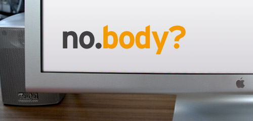 no.body?